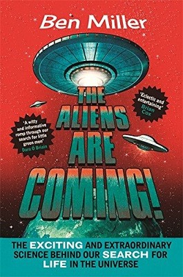 The Aliens Are Coming!: The Exciting and Extraordinary Science Behind Our Search for Life in the Universe (Paperback)