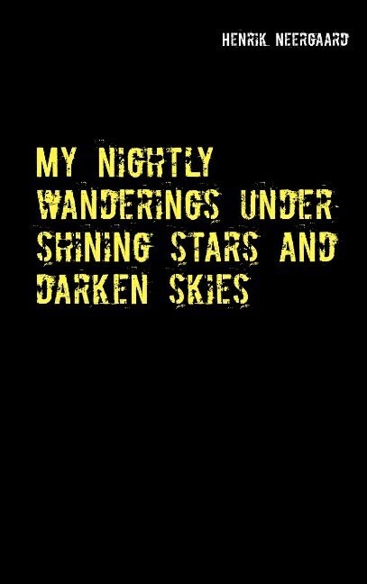 My Nightly Wanderings Under Shining Stars And Darken Skies - Henrik Neergaard - English Book