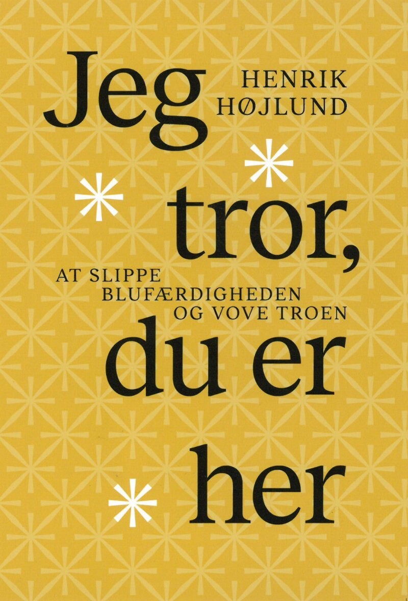 Jeg Tror, Du Er Her - Henrik Højlund - Bog