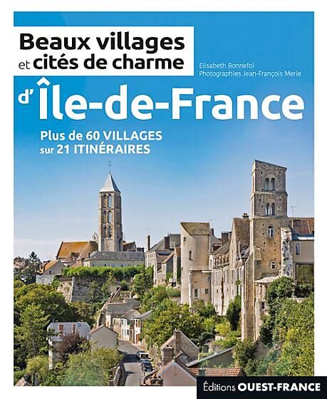 OUEST FRANCE - BEAUX VILLAGES ET CITES DE CHARME ILE DE FRANCE