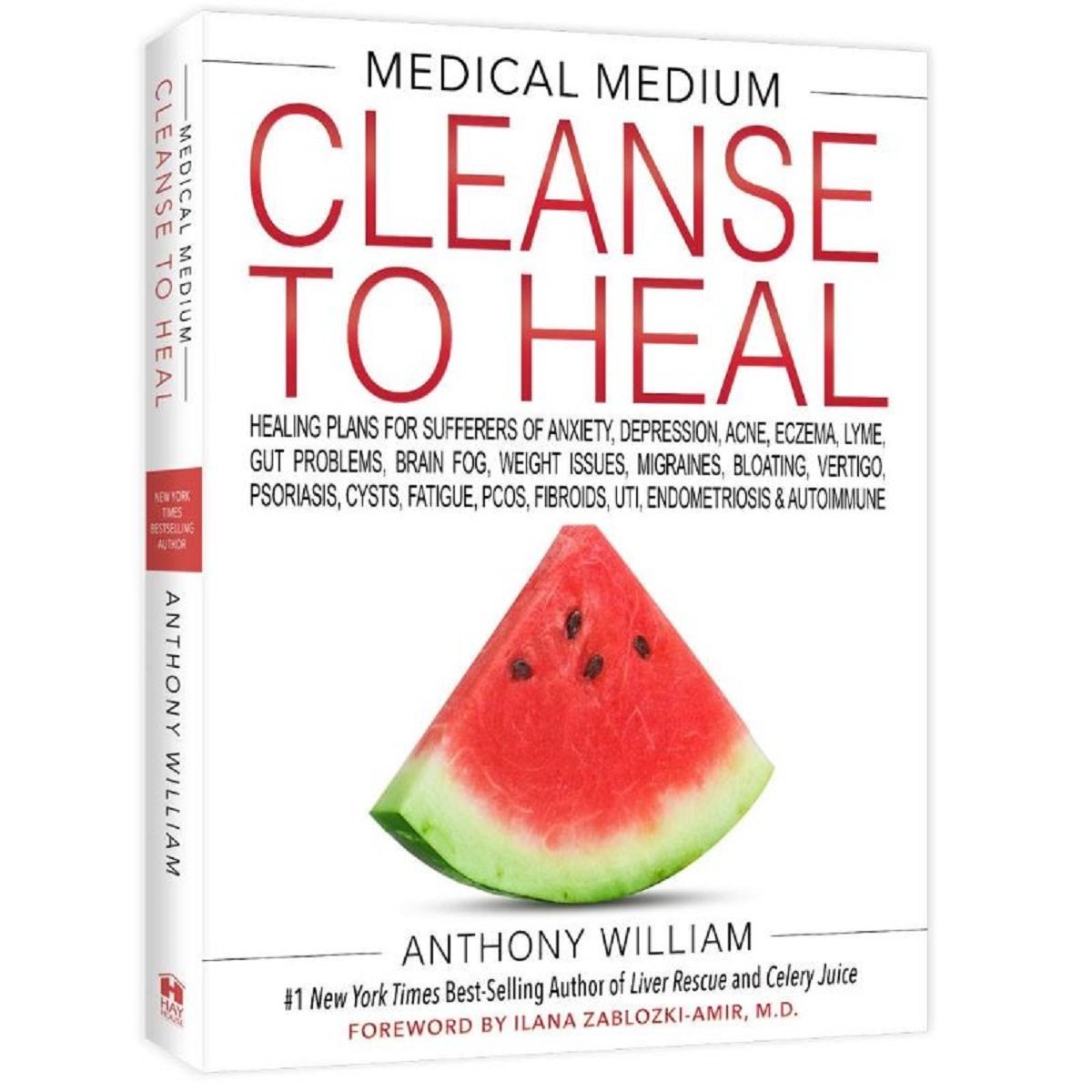 Medical Medium Cleanse to Heal: Healing Plans for Sufferers of Anxiety, Depression, Acne, Eczema, Lyme, Gut Problems, Brain Fog, Weight Issues, Migraines, Bloating, Vertigo, Psoriasis, Cysts, Fatigue, PCOS, Fibroids, UTI, Endometriosis & Autoimmune (