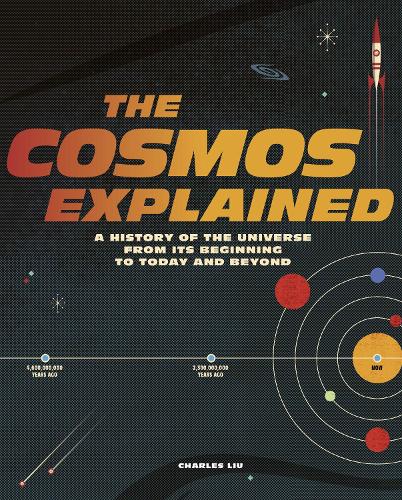The Cosmos Explained: A history of the universe from its beginning to today and beyond (Hardback)
