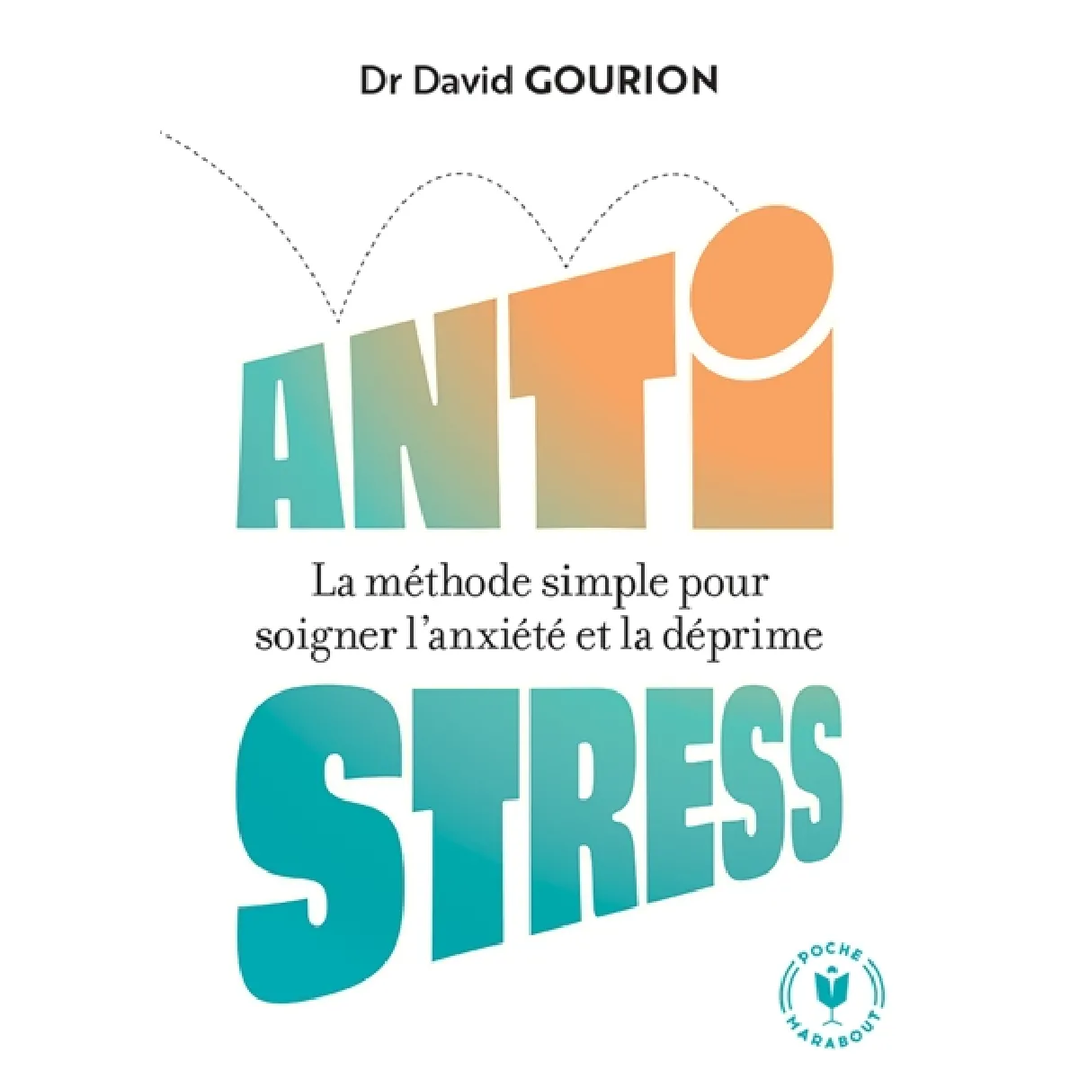 Anti stress : la méthode simple pour soigner l'anxiété et la déprime · Occasion