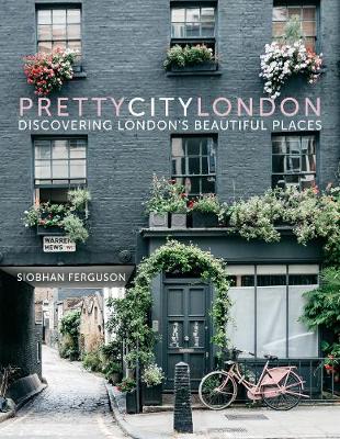 prettycitylondon: Discovering London's Beautiful Places - The Pretty Cities (Hardback)
