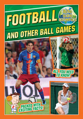 Bite-Sized Olympics: Football and Other Ball Games - Bite-Sized Olympics (Paperback)