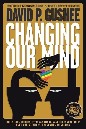 Changing Our Mind: Definitive 3rd Edition of the Landmark Call for Inclusion of LGBTQ Christians with Response to Critics (Paperback)