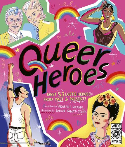 Queer Heroes: Meet 53 LGBTQ Heroes From Past and Present! (Hardback)