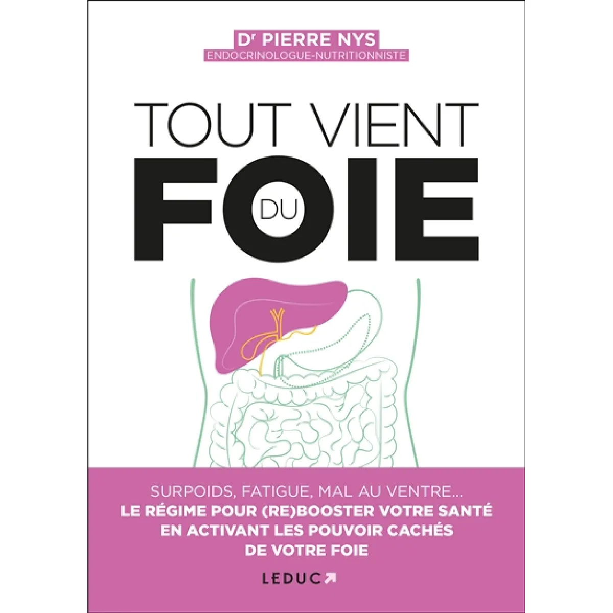 Tout vient du foie : surpoids, fatigue, mal au ventre... : le régime pour (re)booster votre santé en activant les pouvoirs cachés de votre foie