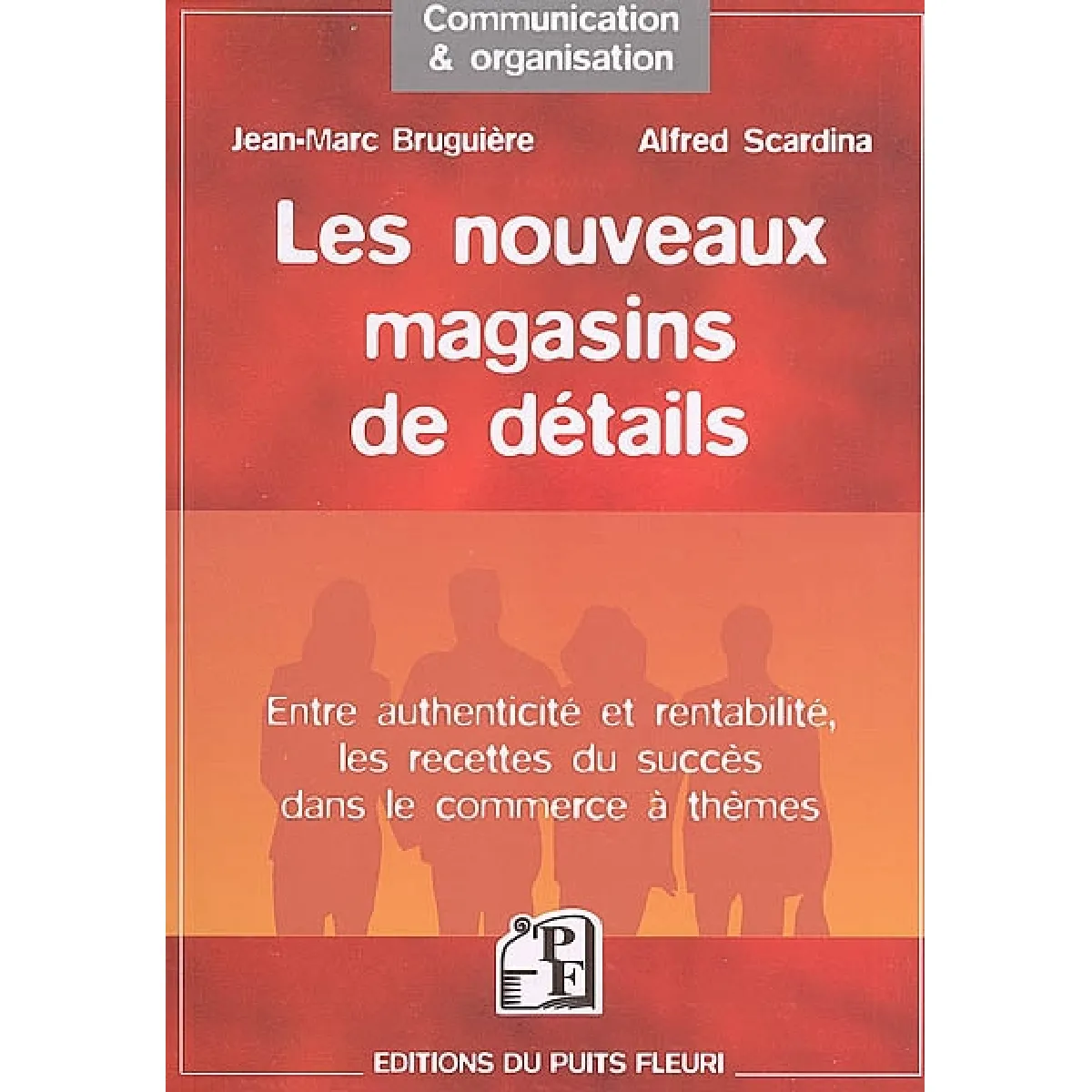 Les nouveaux magasins de détail : les recettes du succès dans le commerce à thèmes, entre authenticité et rentabilité · Occasion