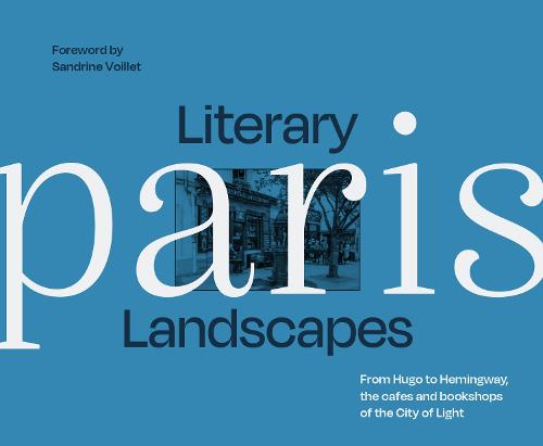Literary Landscapes Paris (Hardback)
