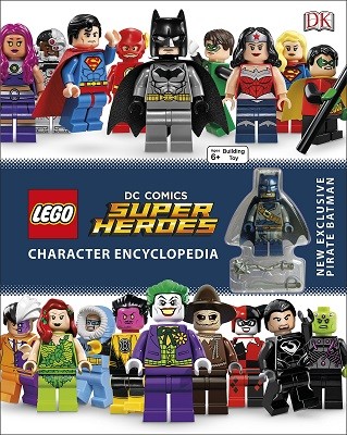 LEGO DC Super Heroes Character Encyclopedia: Includes Exclusive Pirate Batman Minifigure (Hardback)