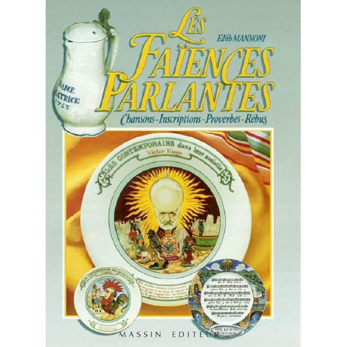 Les faïences parlantes : chansons, inscriptions, proverbes, rébus · Occasion