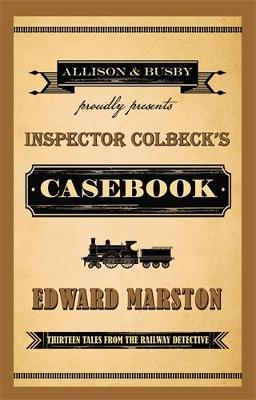 Inspector Colbeck's Casebook: Thirteen Tales from the Railway Detective (Paperback)