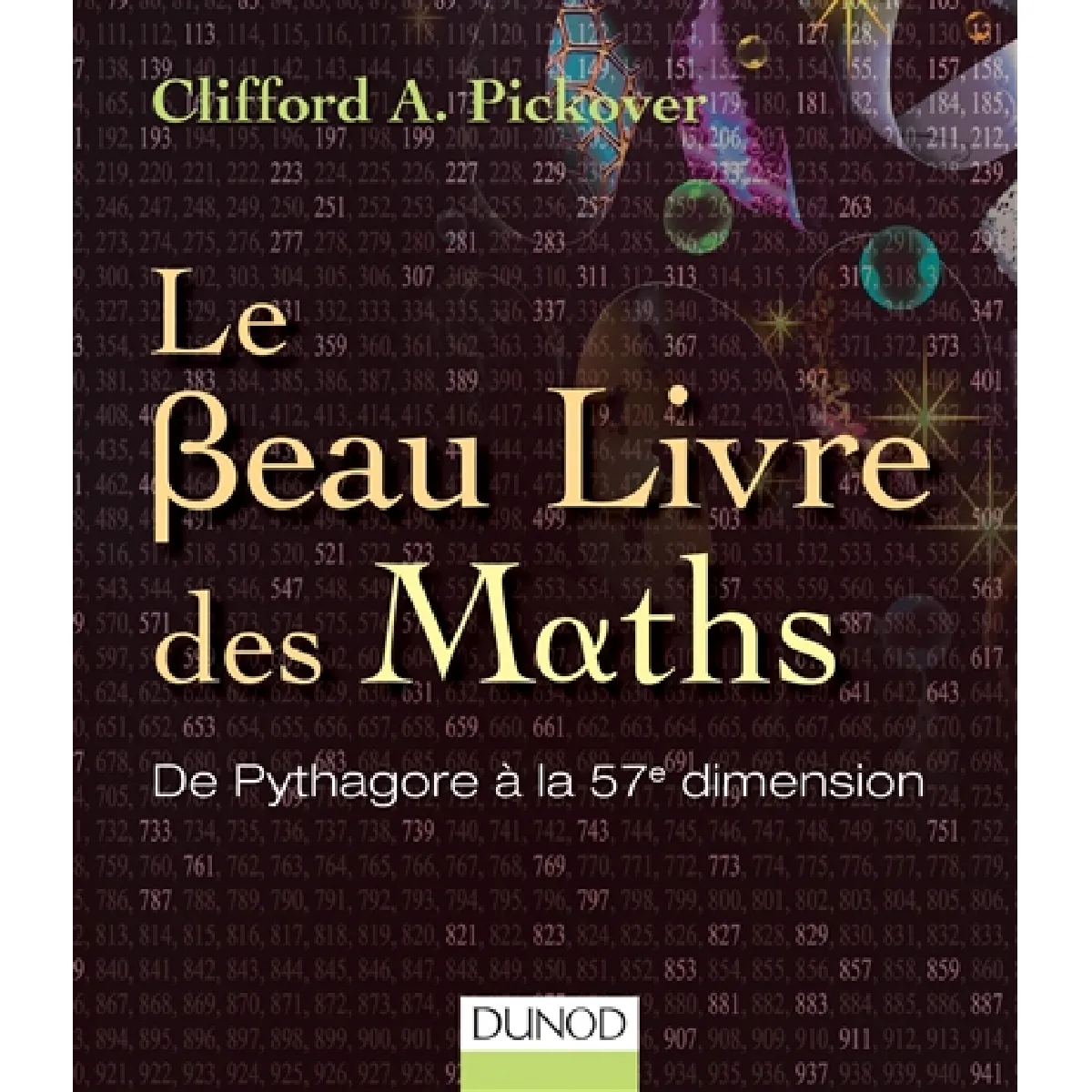 Le beau livre des maths : de Pythagore à la 57e dimension · Occasion