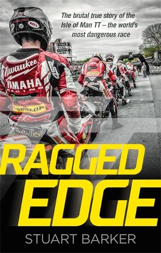Ragged Edge: The brutal true story of the Isle of Man TT - the world's most dangerous race (Hardback)