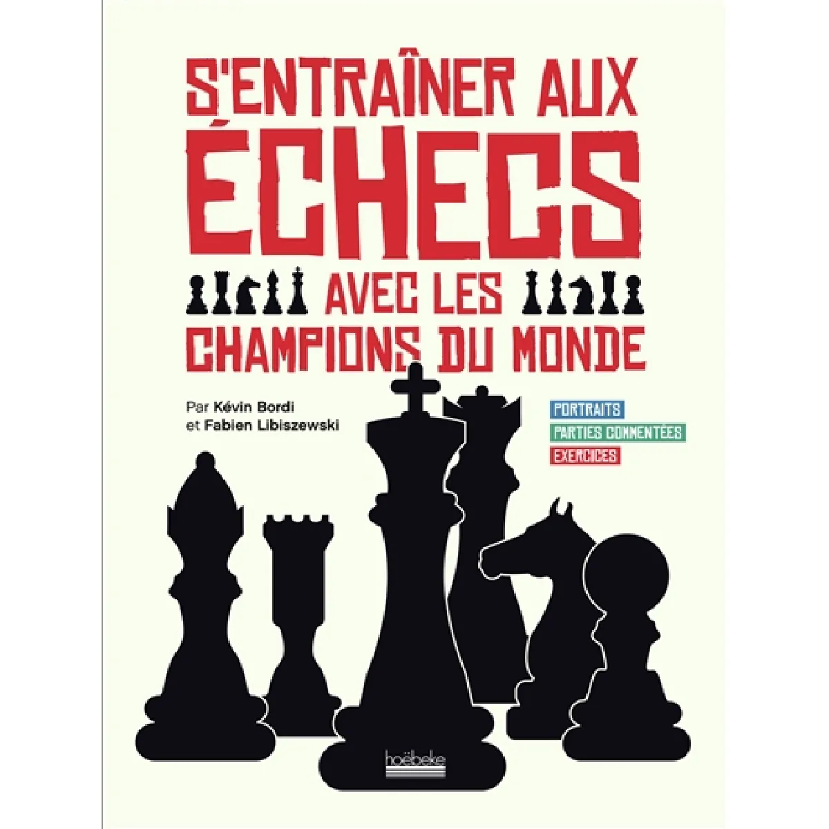 S'entraîner aux échecs avec les champions du monde : portraits, parties commentées, exercices · Occasion