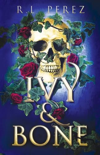 Ivy & Bone: A Hades and Persephone Romance - Ivy & Bone 1 (Paperback)