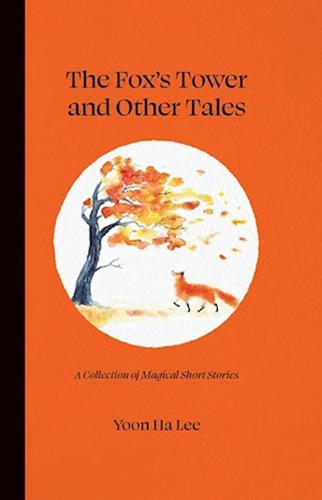 The Fox's Tower and Other Tales: A Collection of Magical Short Stories (Hardback)