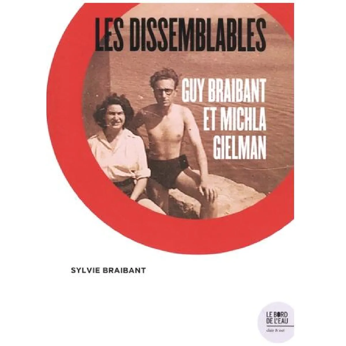 Les dissemblables : Guy Braibant et Michla Gielman : de Varsovie à Paris en passant par Le Caire · Occasion