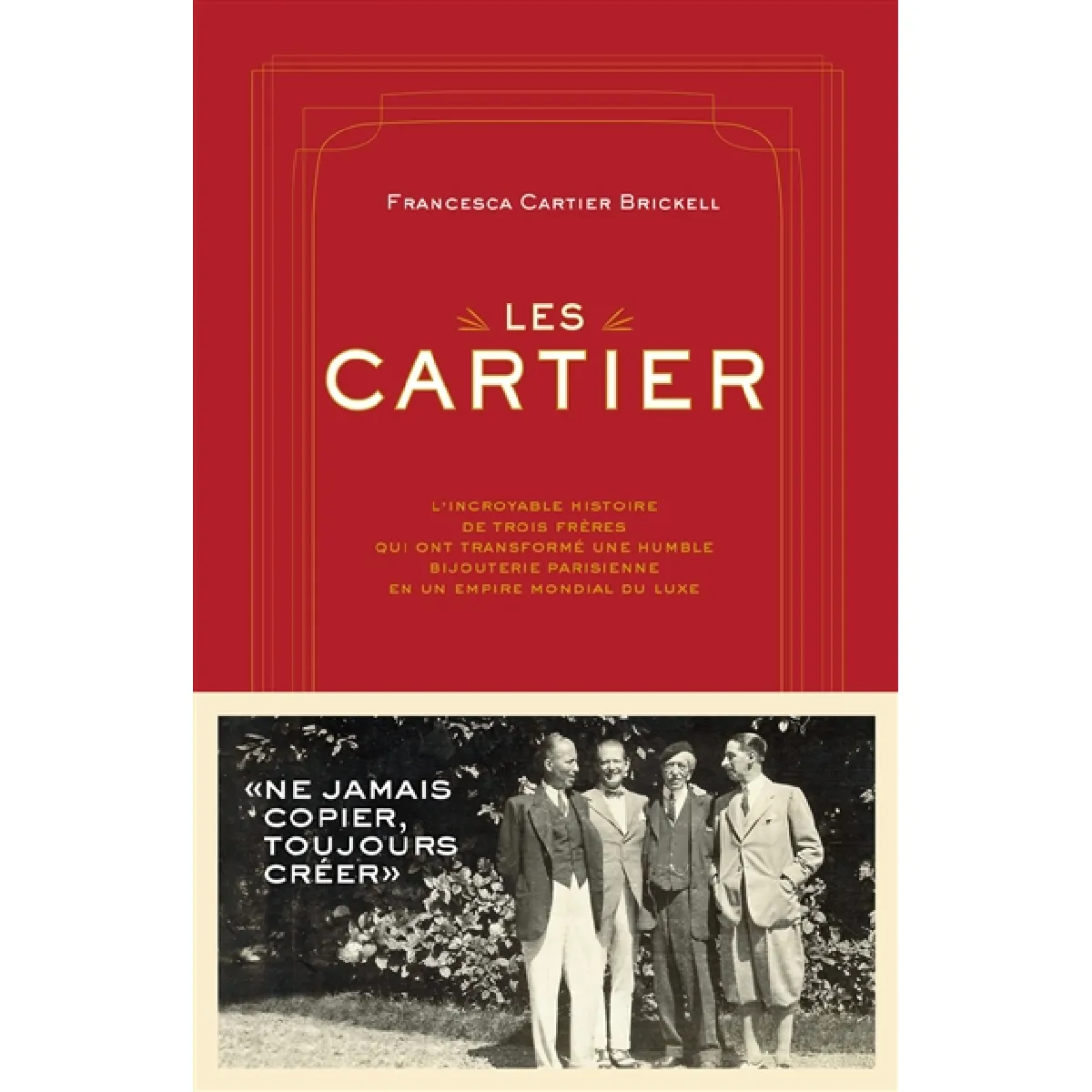 Les Cartier : l'incroyable histoire de trois frères qui ont transformé une humble bijouterie parisienne en un empire mondial du luxe · Occasion