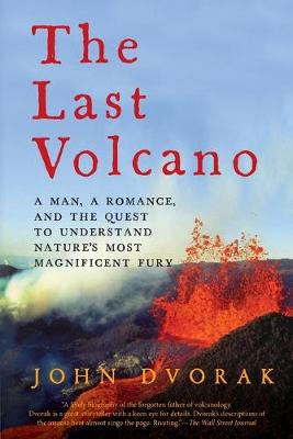 The Last Volcano: A Man, a Romance, and the Quest to Understand Nature's Most Magnificent Fury (Paperback)