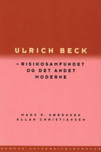 Ulrich Beck - Risikosamfundet Og Det Andet Moderne - Allan Christiansen - Bog
