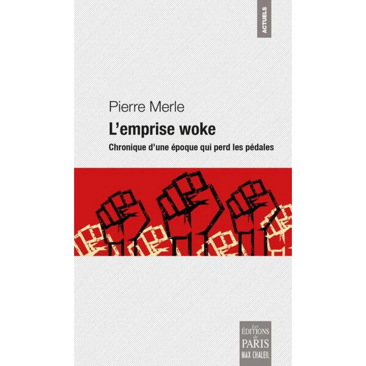 L'emprise woke : chronique d'une époque qui perd les pédales