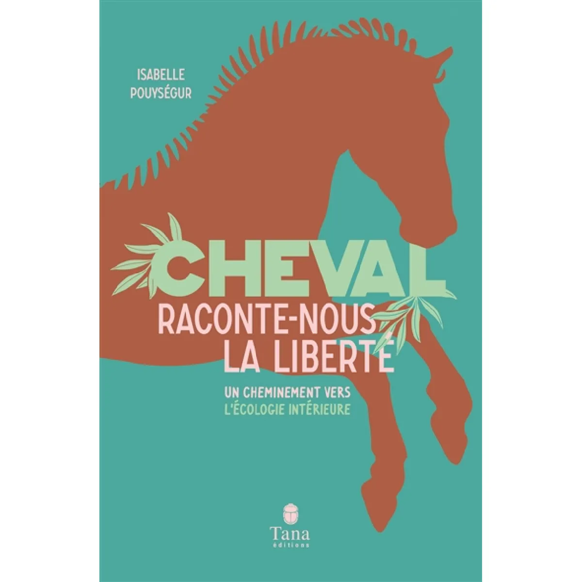 Cheval, raconte-nous la liberté : un cheminement vers l'écologie intérieure · Occasion