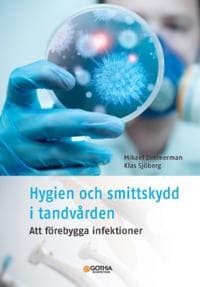 Hygien och smittskydd i tandvården : Att förebygga infektioner