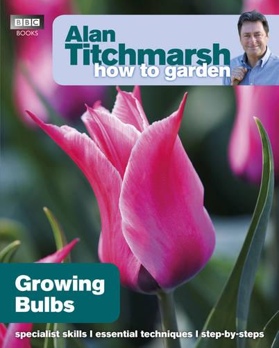 Alan Titchmarsh How to Garden: Growing Bulbs - How to Garden (Paperback)