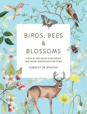 Birds, Bees & Blossoms: A step-by-step guide to botanical and animal watercolour painting (Paperback)