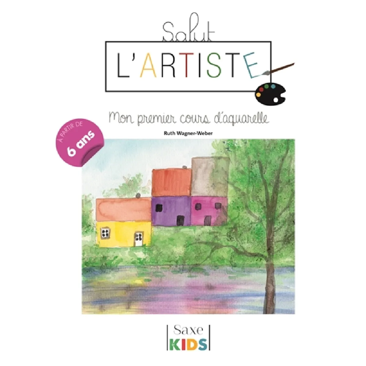 Salut l'artiste. Mon premier cours d'aquarelle · Occasion