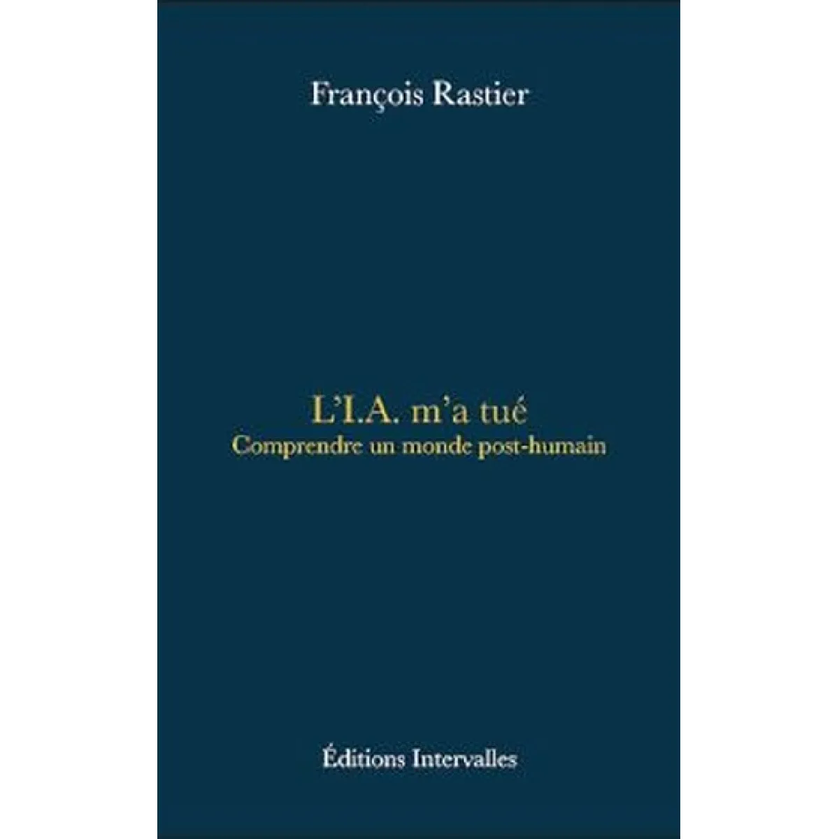 L'IA m'a tué : comprendre un monde post-humain · Occasion