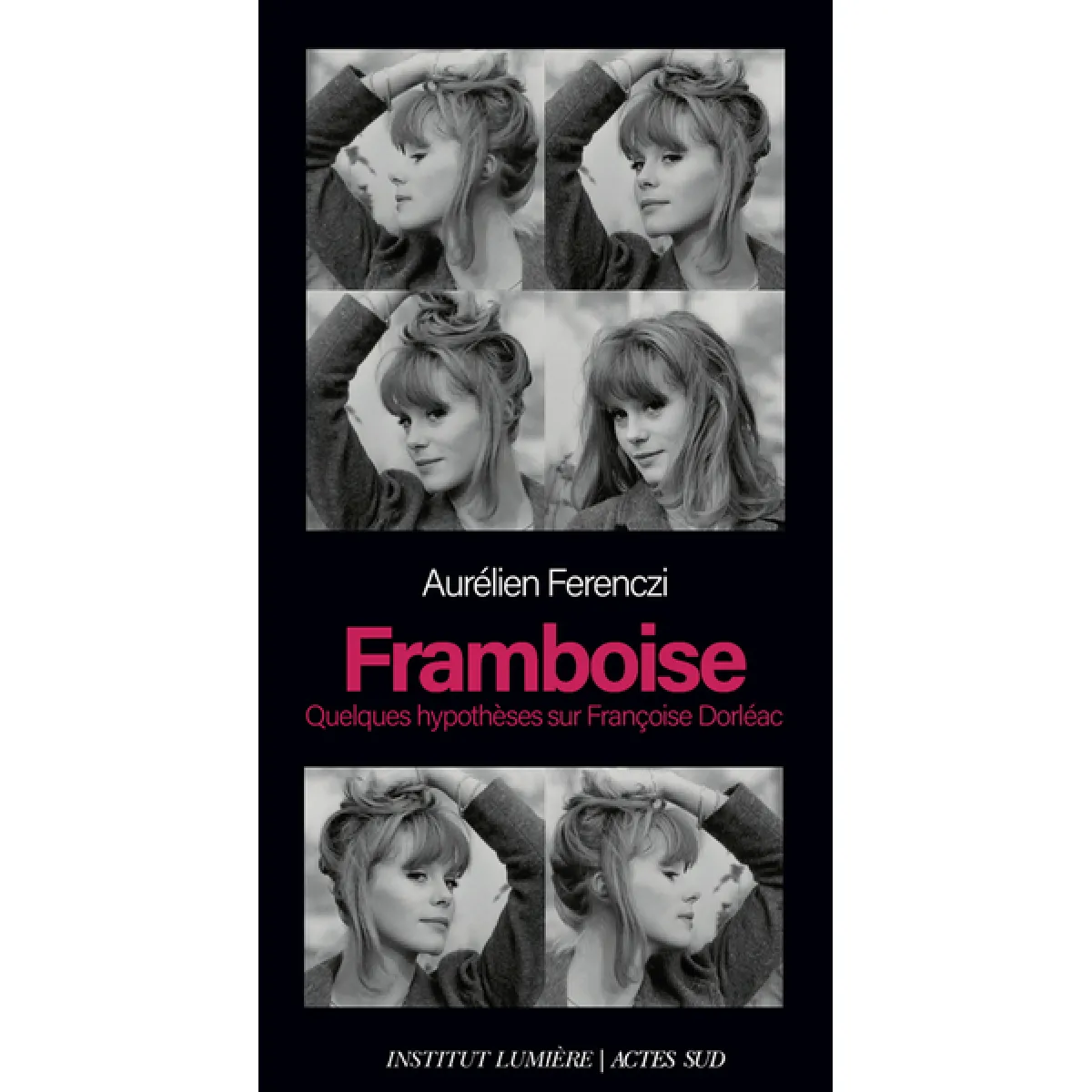 Framboise : quelques hypothèses sur Françoise Dorléac · Occasion