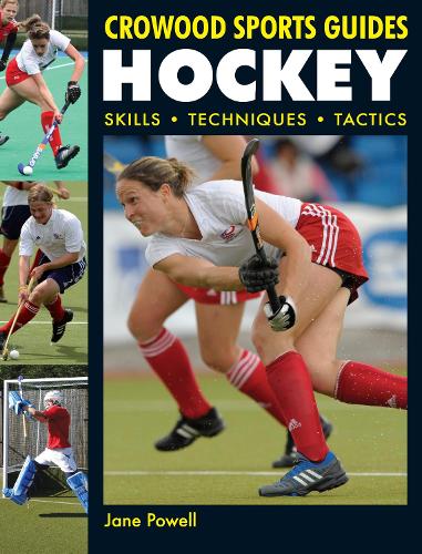 Hockey: Skills. Techniques. Tactics - Crowood Sports Guides (Paperback)