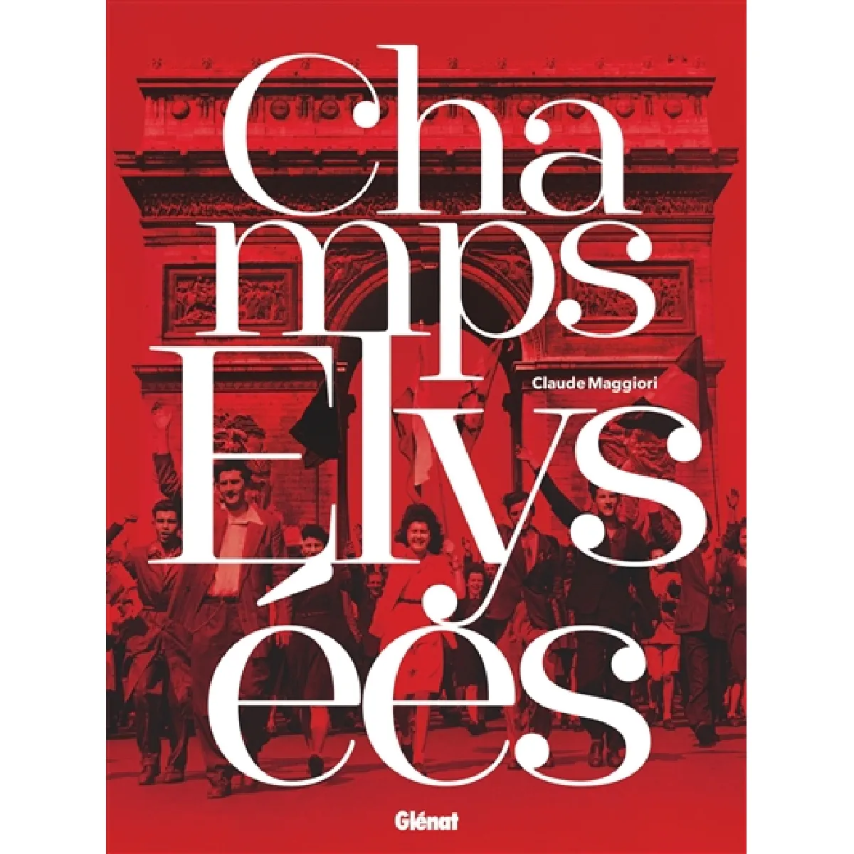 Champs Elysées : quand l'histoire de France passe sur la plus belle avenue du monde · Occasion