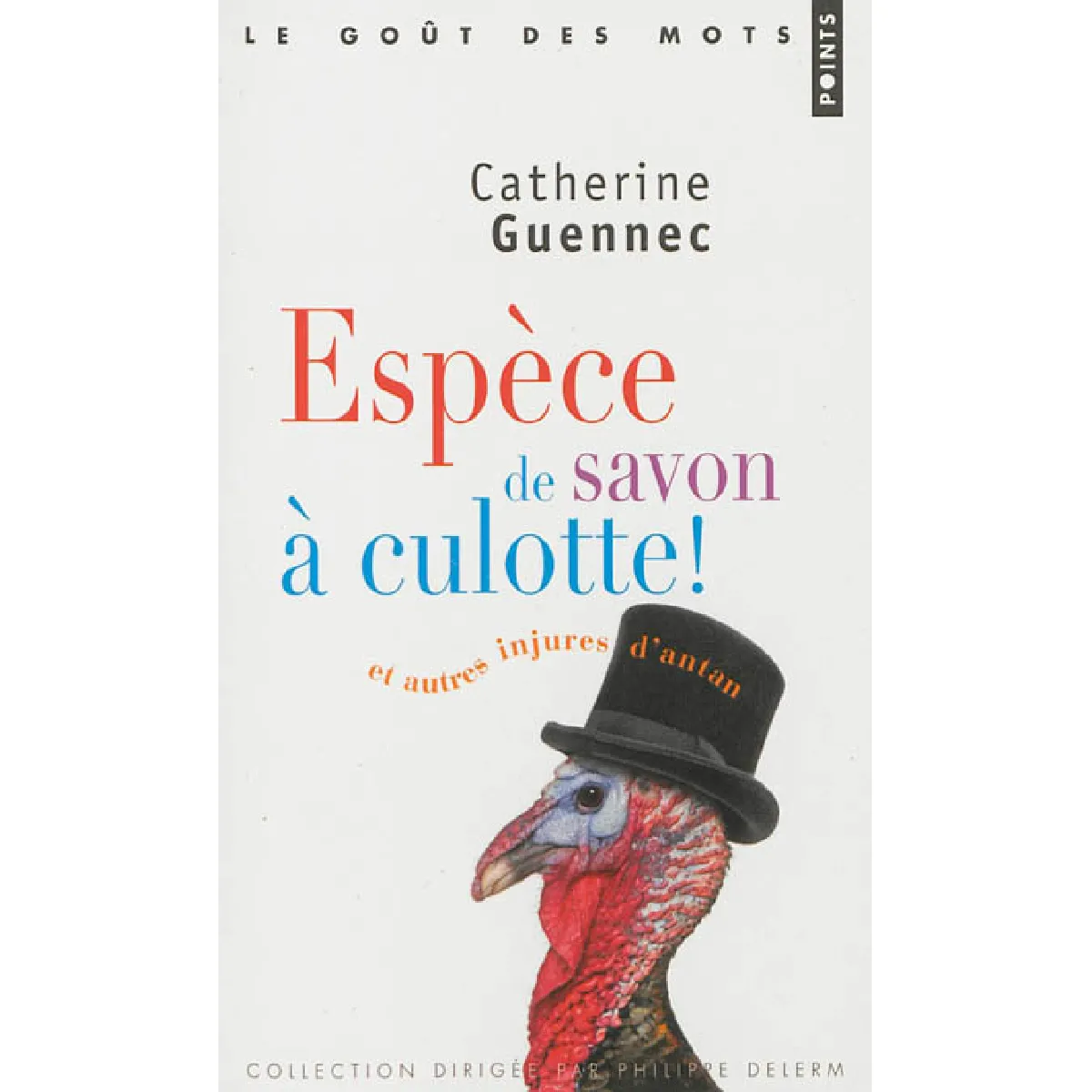 Espèce de savon à culotte ! : et autres injures d'antan · Occasion