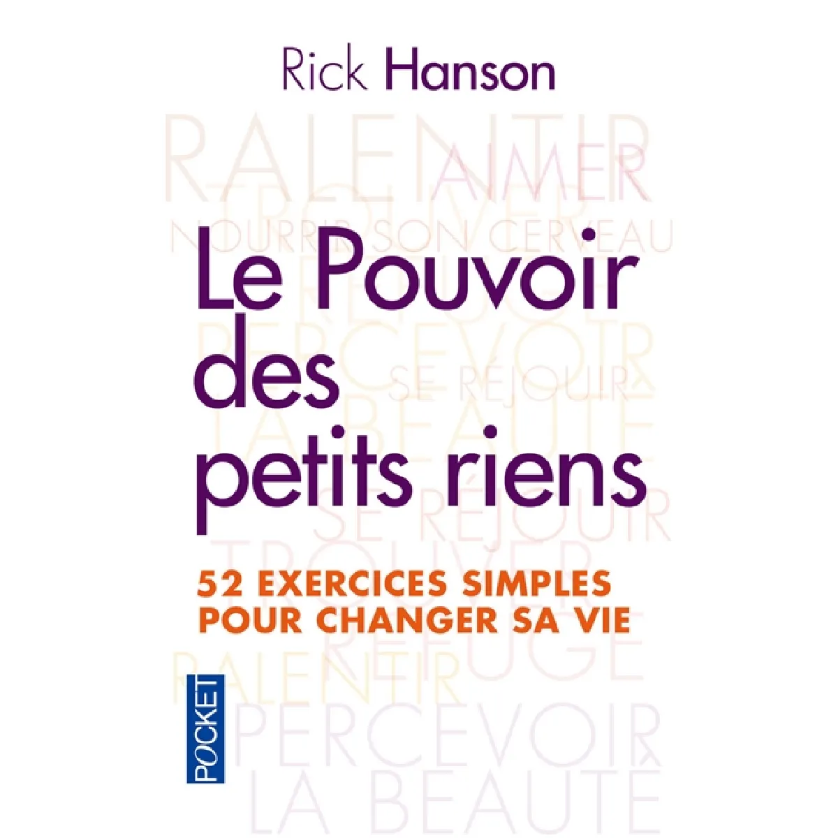 Le pouvoir des petits riens : 52 exercices simples pour changer sa vie · Occasion