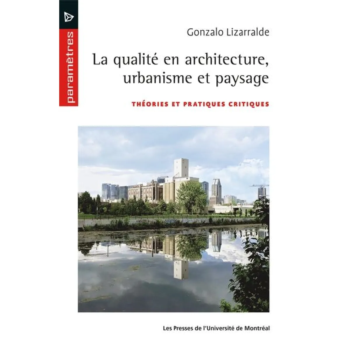 La qualité en architecture, urbanisme et paysage : Théories et pratiques critiques