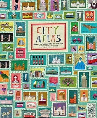 City Atlas: Discover the personality of the world's best-loved cities in this illustrated book of maps (Hardback)