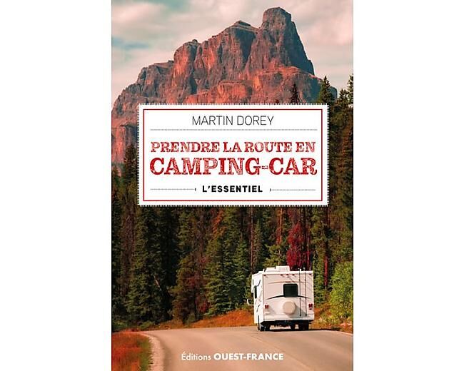 OUEST FRANCE - PRENDRE LA ROUTE EN CAMPING CAR L ESSENTIEL