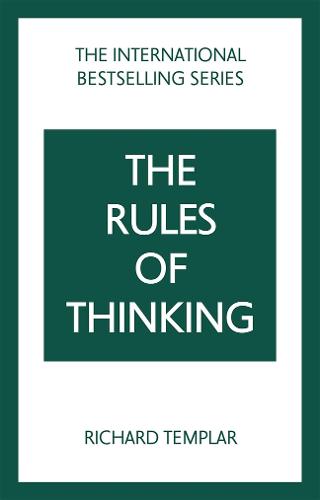 The Rules of Thinking: A Personal Code to Think Yourself Smarter, Wiser and Happier - The Rules Series (Paperback)