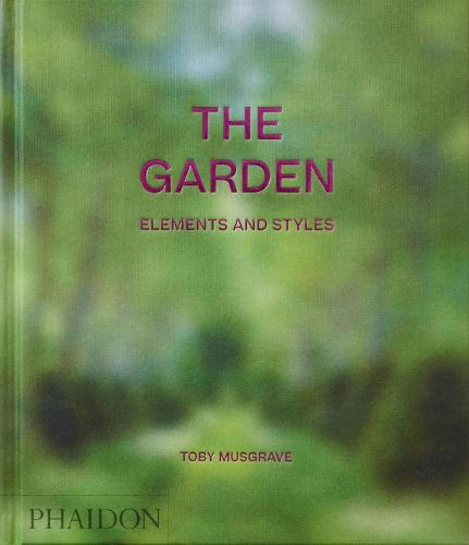 The Garden: Elements and Styles (Hardback)