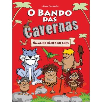 O Bando das Cavernas N.º 1de Nuno Caravela Na Maior Há Dez Mil Anos (15ª Edição)
