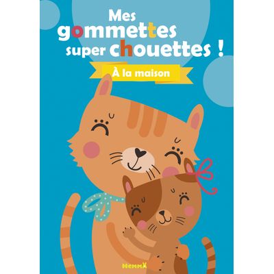 Mes Gommettes Super Chouettes ! A La Maison - Chats