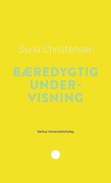 Bæredygtig Undervisning - Suna Christensen - Bog