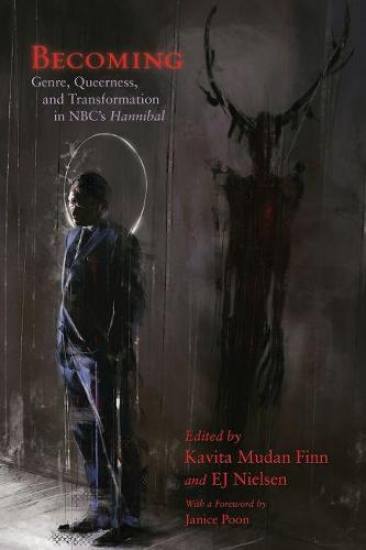 Becoming: Genre, Queerness, and Transformation in NBC's Hannibal - Television and Popular Culture (Paperback)