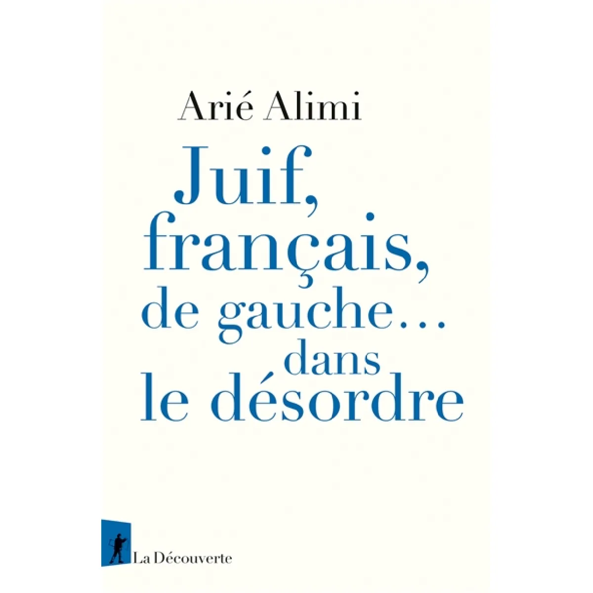 Juif, Français, de gauche... dans le désordre · Occasion