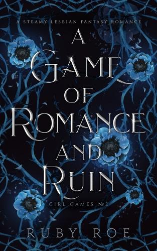 A Game of Romance and Ruin: A Steamy Lesbian Fantasy - Girl Games 2 (Paperback)