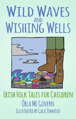Wild Waves and Wishing Wells: Irish Folk Tales for Children (Paperback)